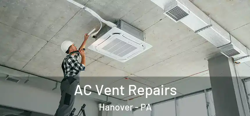  AC Vent Repairs Hanover - PA