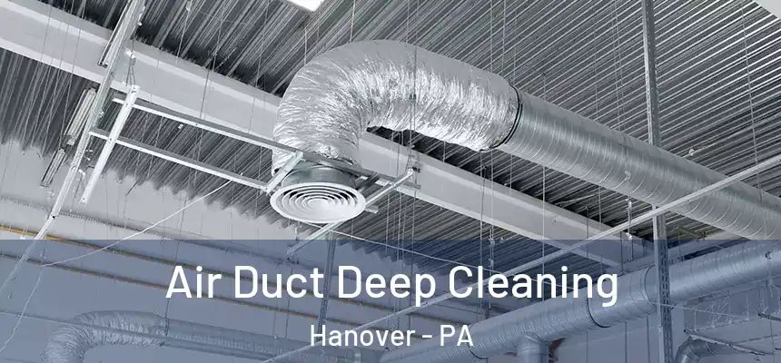  Air Duct Deep Cleaning Hanover - PA