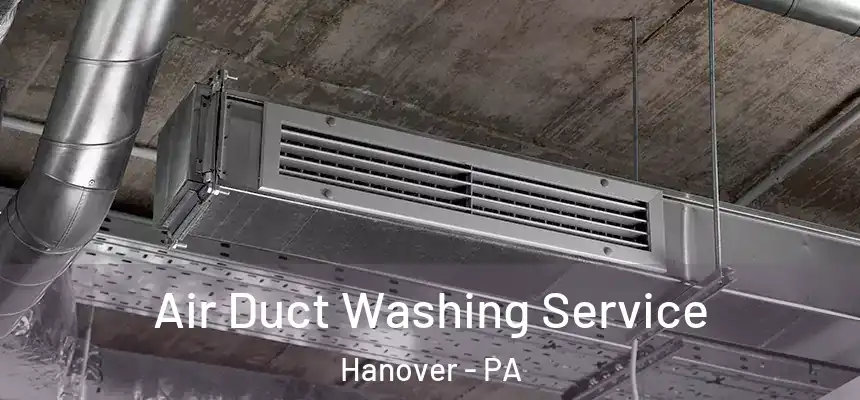  Air Duct Washing Service Hanover - PA