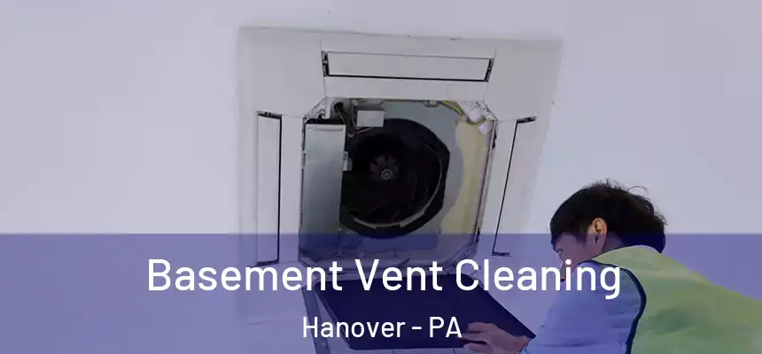  Basement Vent Cleaning Hanover - PA