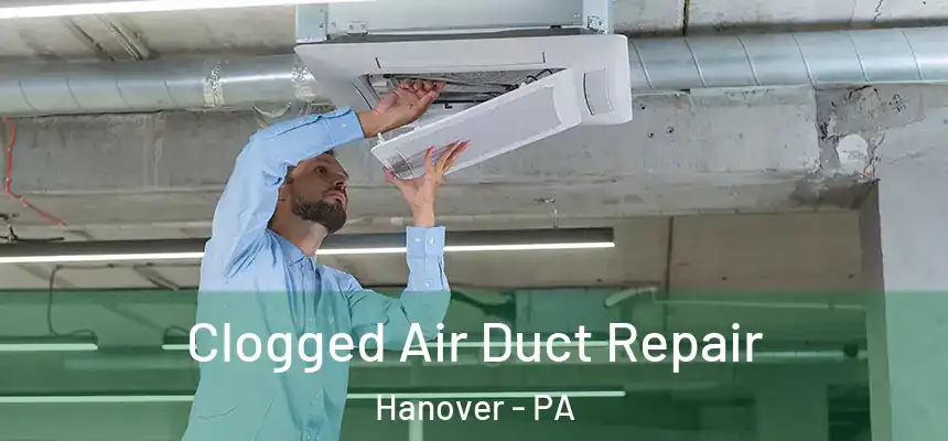  Clogged Air Duct Repair Hanover - PA