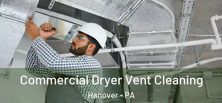  Commercial Dryer Vent Cleaning Hanover - PA