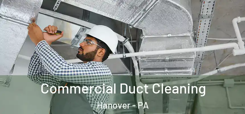  Commercial Duct Cleaning Hanover - PA