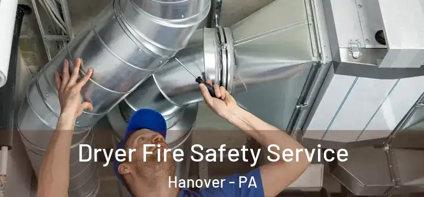  Dryer Fire Safety Service Hanover - PA