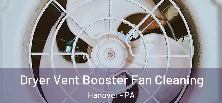  Dryer Vent Booster Fan Cleaning Hanover - PA