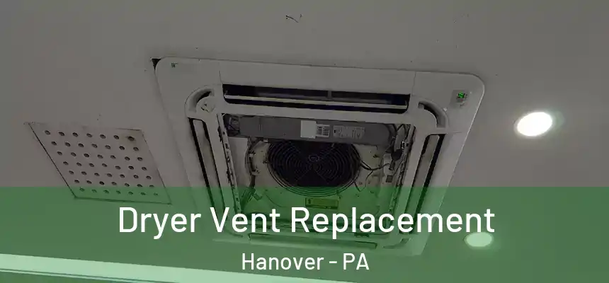  Dryer Vent Replacement Hanover - PA