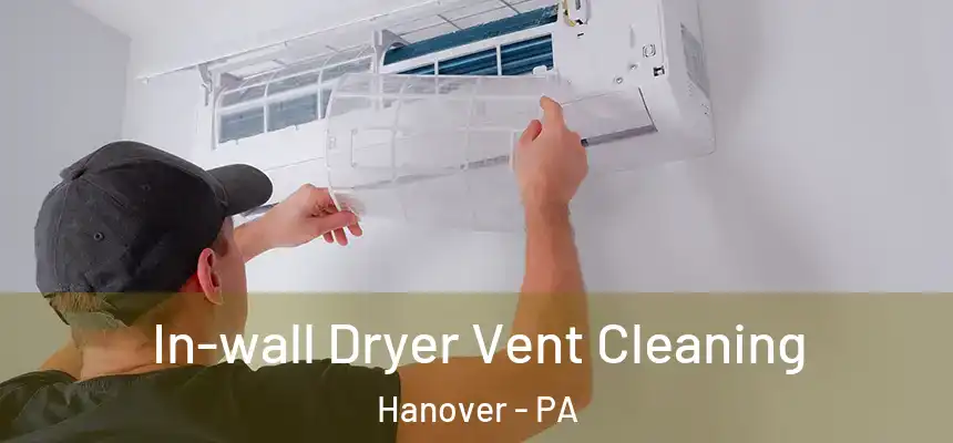  In-wall Dryer Vent Cleaning Hanover - PA