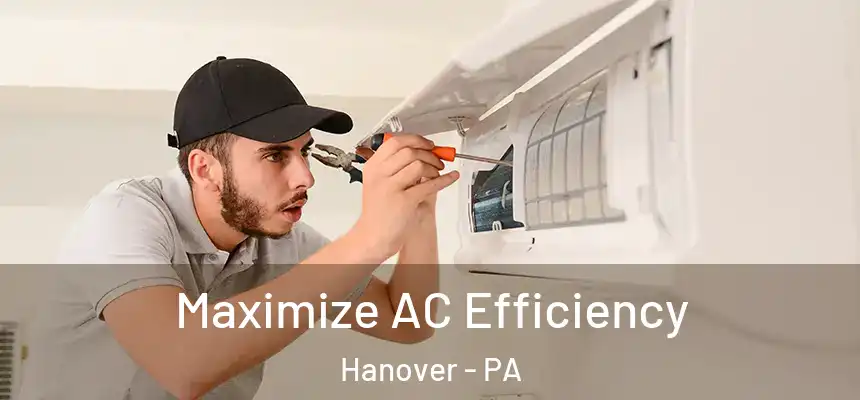 Maximize AC Efficiency Hanover - PA