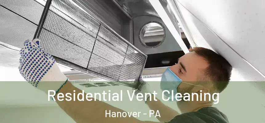 Residential Vent Cleaning Hanover - PA