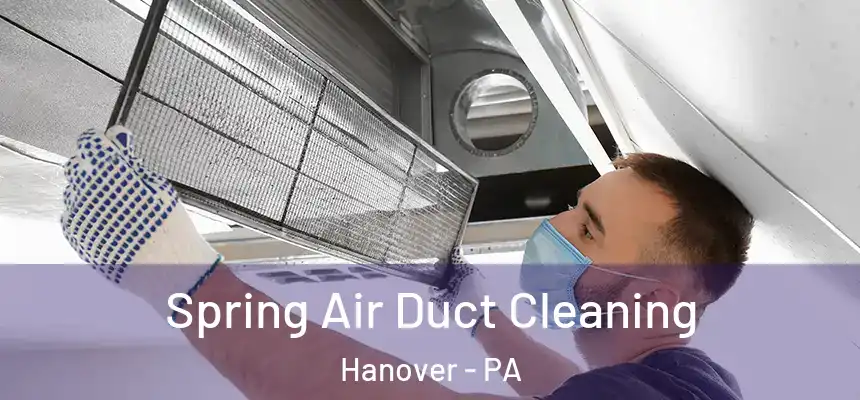 Spring Air Duct Cleaning Hanover - PA