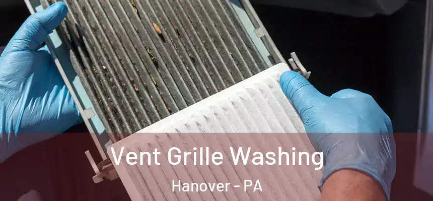Vent Grille Washing Hanover - PA